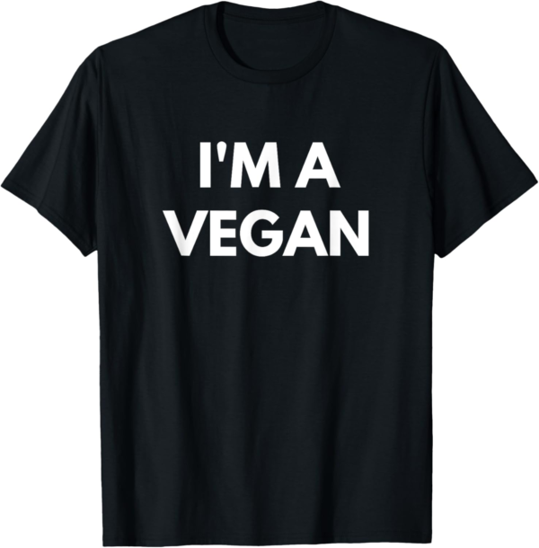 I'm A Vegan t-shirt T-Shirt - Image 2